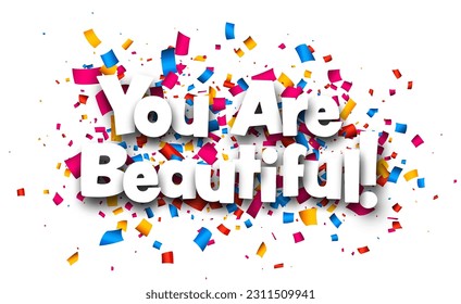 You are beautiful sign on cut ribbon confetti background. Vector illustration.