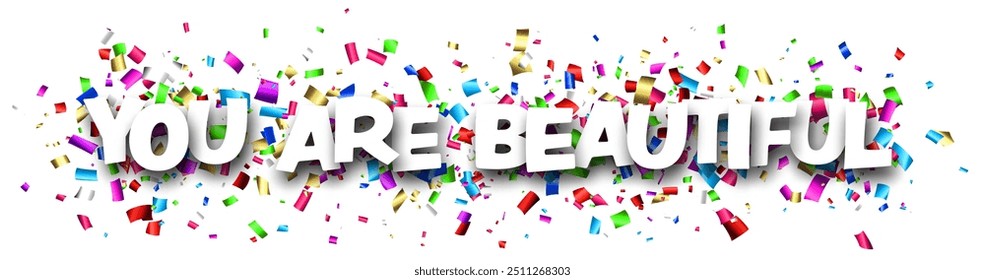 You are beautiful sign on cut ribbon confetti background. Vector illustration.