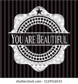 You are Beautiful silvery shiny badge