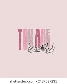  You Are Beautiful slogan text on pink. Vector illustration design for kids fashion graphics, t shirt prints.