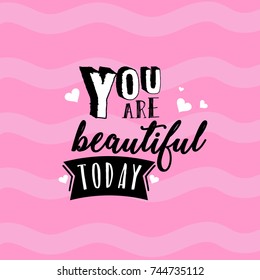 You are beautiful today