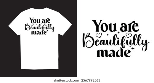 You are beautifully made Mental Health TShirt Design – Self-Care, Positivity, Mindfulness, Inspirational Quotes, Break the Stigma, Emotional Wellness, Healing, and Motivational Apparel Graphics