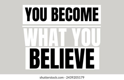 You become what you believe inspirational quote