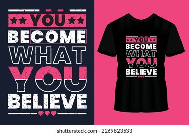 You become what you believe modern typography lettering geometric inspirational quotes black t shirt suitable for print design