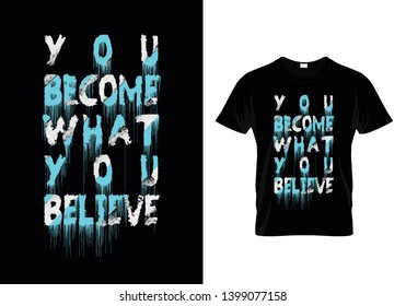 You Become What You Believe Typography T Shirt Design Vector