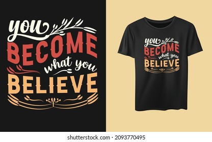 You become what you believe typography new year resolution t-shirt design. inspiration t-shirt, quotes,