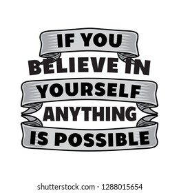 If you believe in. Motivational Quote for better life