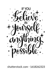 If you believe in yourself anything is possible, hand lettering, motivational quotes