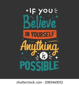 If you Believe in yourself anything is possible typography vector design template 