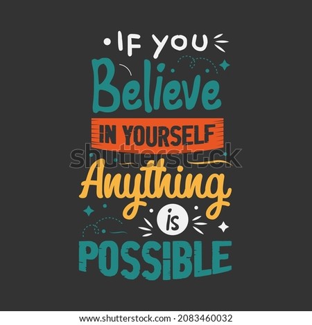 If you Believe in yourself anything is possible typography vector design template 