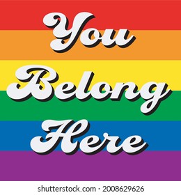 You Belong Here, Rainbow, Pride, Vector 70's bubble font