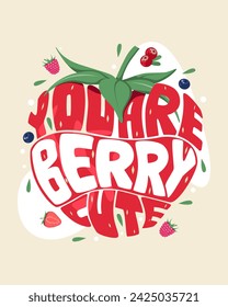 You are berry cute love sign with cute strawberry lettering