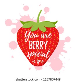 You are berry special. Vector. Love pun with strawberry, quote design. It can be used for t-shirt, poster, card print, mug, phone case etc. Saying on the spot of paint.