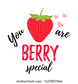 You are berry special. Vector. Pun with strawberry, quote design. Cute banner. It can be used for t-shirt, poster, card print, mug, phone case etc. 