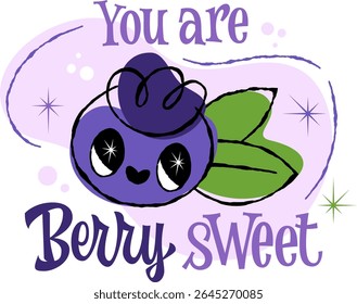You Are Berry Sweet. Playful typography pun with whimsical lettering. Decor elements include a cute blueberry character and sparkling stars, with a color palette of soft purples and greens.