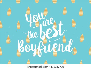 You are the best boyfriend inscription. Greeting card with calligraphy. Hand drawn lettering quote design. Photo overlay. Typography for banner, poster design. Vector.
