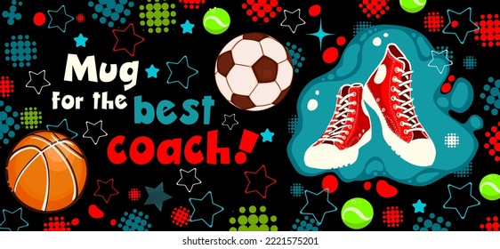 You are the Best Coach , Mug for the best sports coach. On a black background . Vector illustration