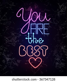 You are the best, colorful glowing neon light wire lettering on black textured background. Compliment for a friend, dark card with glowing multicolor text. Futuristic greeting card with nice words.