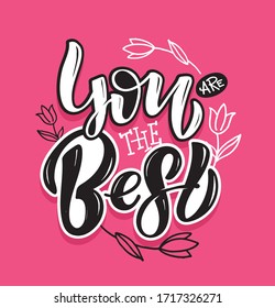 You are the Best. Cute lettering hand drawn art - template for banner, postcard, t-shirt.