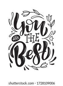 You are the best. Cute lettering hand drawn art - template for banner, postcard, t-shirt.
