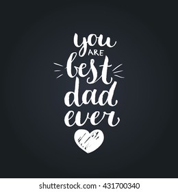 You Are Best Dad Ever vector background. Calligraphy Happy Father's Day for greeting card, festive poster etc.