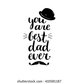 You Are Best Dad Ever vector background. Calligraphy Happy Father's Day for greeting card, festive poster etc.