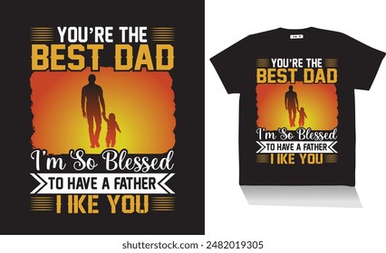 you are the best dad t shirt design best t shirt design