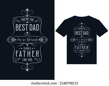 you are the best dad t-shirt design typography vector illustration files for printing