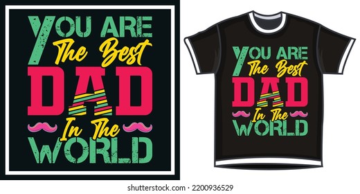 you are the best dad in the world, Hand-drawn lettering beautiful Quote Typography, inspirational Vector lettering for t-shirt design, printing, postcard, and wallpaper.