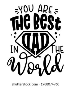 You are the best Dad in the world - Lovely Father's day greeting card with hand lettering. Father's day card.  Good for t shirt, mug, scrap booking, posters, textiles, gifts. Superhero Daddy.