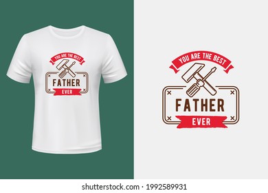 you are the best father ever t shirt design