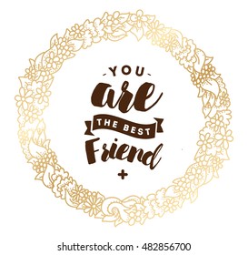 You are best friend. Typography for poster, invitation, greeting card or t-shirt. Vector lettering, inscription, calligraphy design. Text background