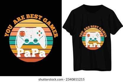 You Are Best Gamer PAPA. T-shirt Design