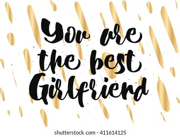 You are the best girlfriend inscription. Greeting card with calligraphy. Hand drawn lettering quote design. Photo overlay. Typography for banner, poster design. Vector.