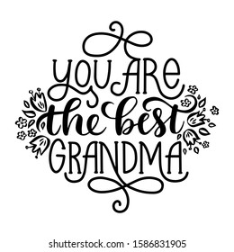 You are the best grandma. Hand drawn lettering phrase. Vector calligraphic illustration for greeting cards, posters, prints, t-shirts.