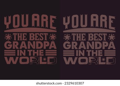 You Are The Best Grandpa In The World, Grandpa, Grandad T-Shirt, Gifts Grandpa, Cool Grandpa Shirt, Grandfather Shirt, Gift For Grandfather, T-Shirt For Best Grandfather Ever, Grandfather Gifts