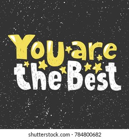 you are the best hand drawn calligraphic poster typography work with yellow stars on black background with paint and ink brights splashes