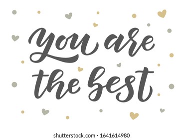 You are the best hand drawn lettering. Template for, banner, poster, flyer, greeting card, web design, print design. Vector illustration.