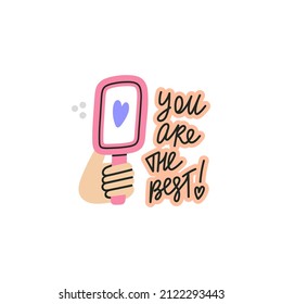 You Are The Best hand drawn lettering. Sticker with hand holding a mirror with heart as a symbol of love, self acceptance and support. Vector illustration contains only inspirational vibes.
