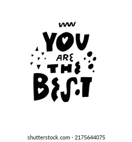 You are the best. Hand drawn modern typography lettering phrase. Popular motivation text. Vector poster art.