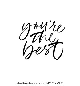 You are best handwritten cursive calligraphic lettering. Romantic ink, paint brushstroke freehand motivational quote. Inspirational banner, poster, greeting card, print design element