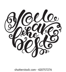 You are the best, heart-shaped handmade black and white lettering. Vector calligraphy and design element
