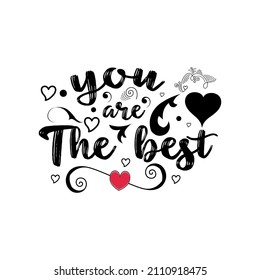 You are the best lettering valentine quotes for tshirt or other print item