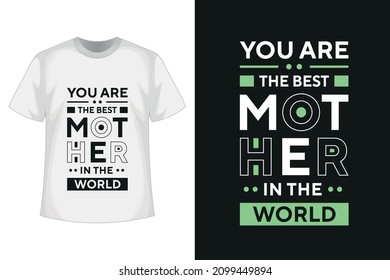 You are the best mother in the world new simple best creative professional typography text effect tshirt design with vector tshirt mockup