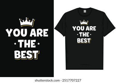 You are the best motivational quotes typography tshirt design