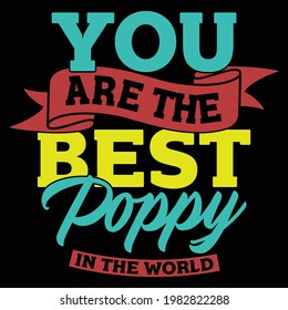 you are the best poppy in the world, typography lettering design, printing for t shirt, banner, poster, mug etc