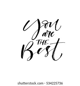 You are the best postcard. Ink illustration. Modern brush calligraphy. Isolated on white background. 