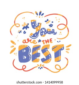 You are the best. Poster with best quote for wallpaper design. Typography illustration, Inspirational Banner background.