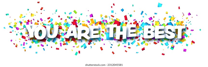 You are the best sign on colorful cut ribbon confetti background. Vector illustration.