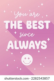 You are the best since always. Typography Poster Thank You Card Celebration Love Typography Design